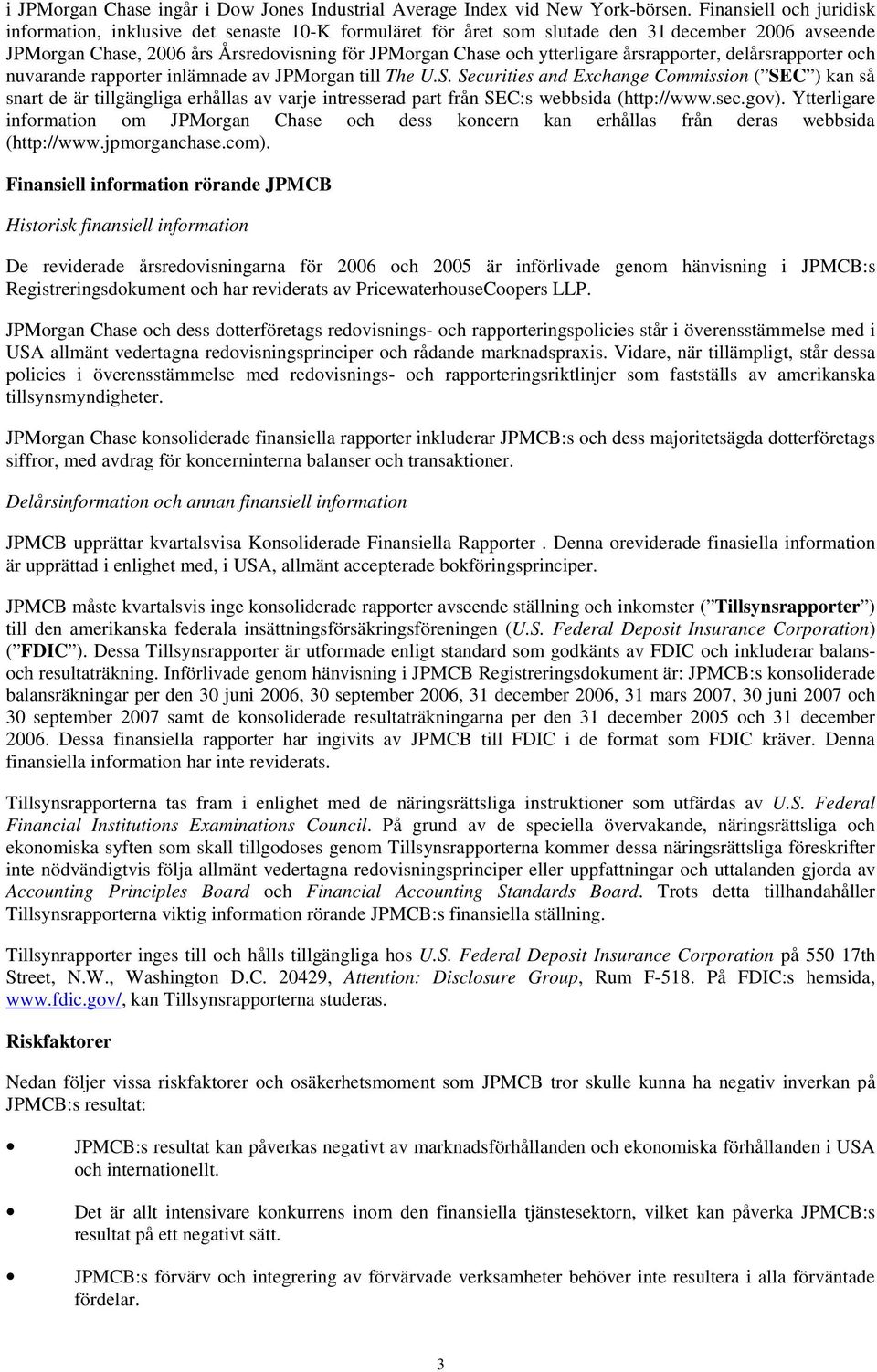 ytterligare årsrapporter, delårsrapporter och nuvarande rapporter inlämnade av JPMorgan till The U.S.