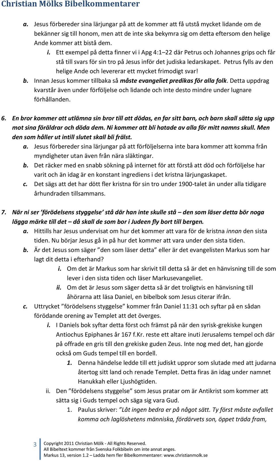 Petrus fylls av den helige Ande och levererar ett mycket frimodigt svar! b. Innan Jesus kommer tillbaka så måste evangeliet predikas för alla folk.