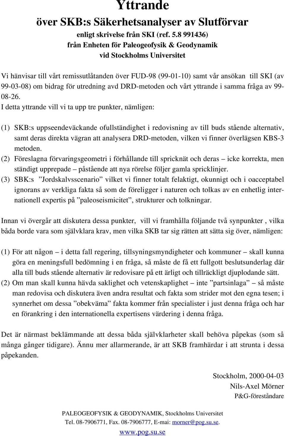 utredning avd DRD-metoden och vårt yttrande i samma fråga av 99-08-26.