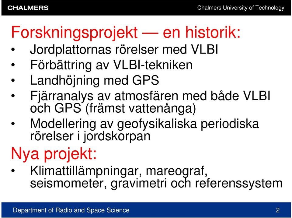 Modellering av geofysikaliska periodiska rörelser i jordskorpan Nya projekt: