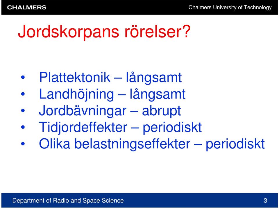 Jordbävningar abrupt Tidjordeffekter periodiskt