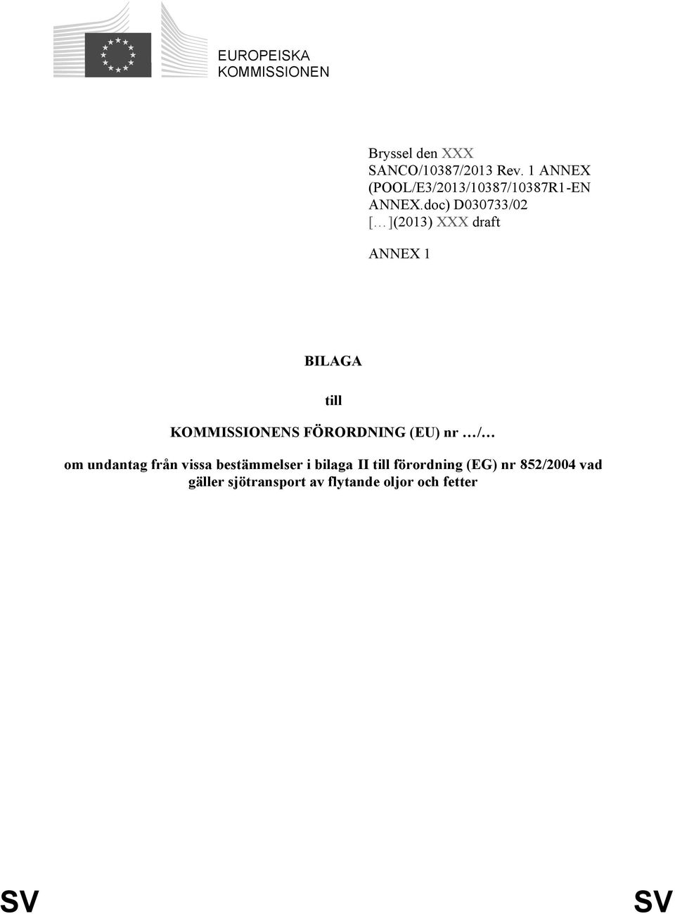 doc) D030733/02 [ ](2013) XXX draft ANNEX 1 BILAGA till KOMMISSIONENS FÖRORDNING