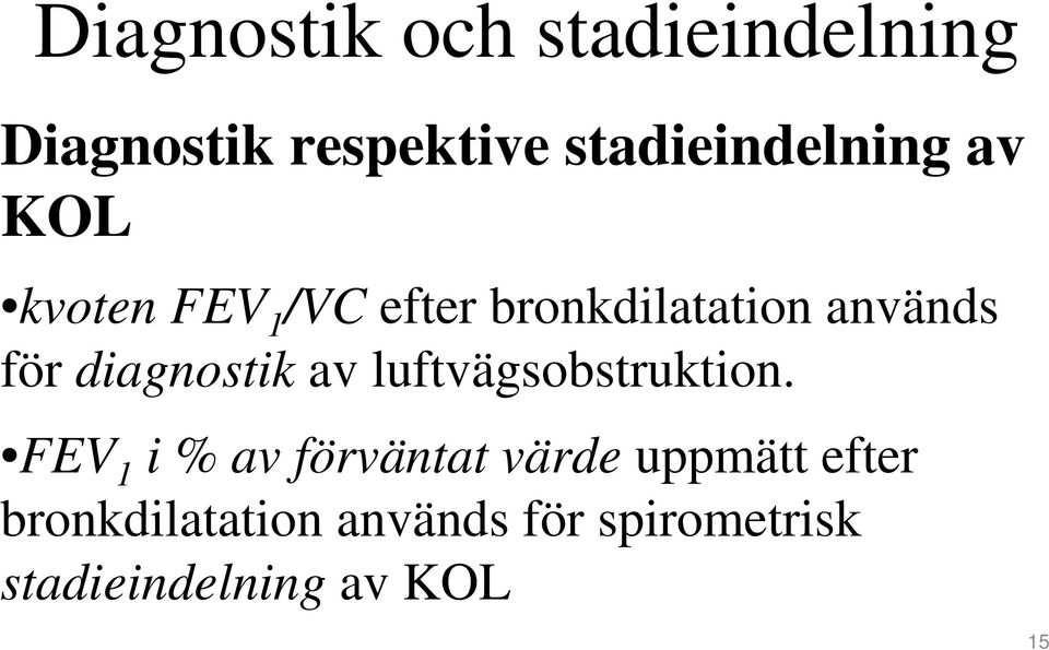 används för diagnostik av luftvägsobstruktion.