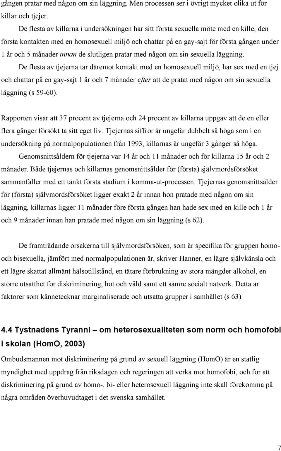innan de slutligen pratar med någon om sin sexuella läggning.