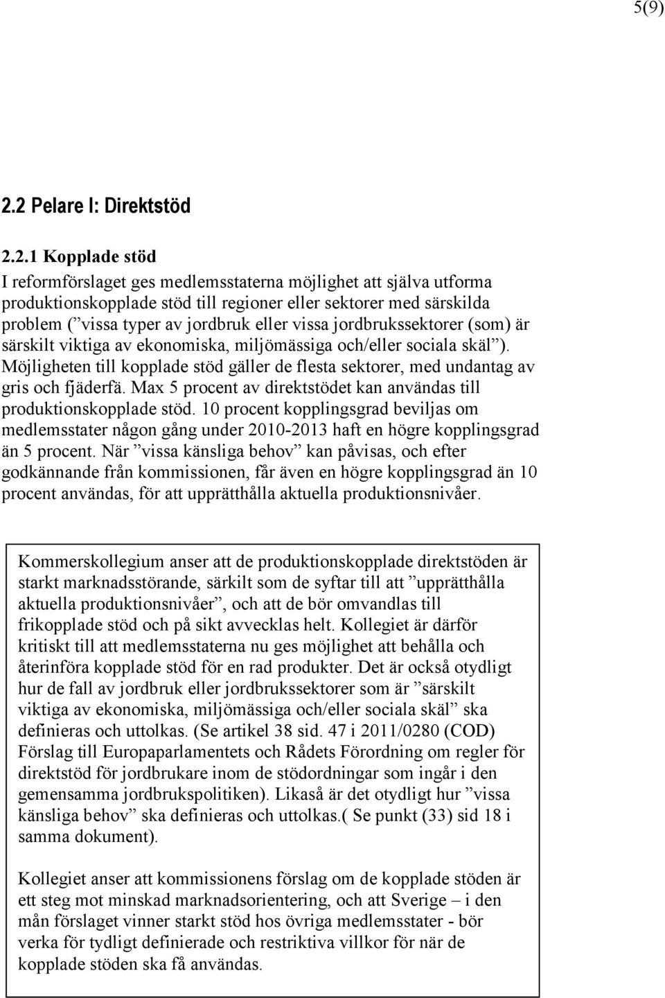 av jordbruk eller vissa jordbrukssektorer (som) är särskilt viktiga av ekonomiska, miljömässiga och/eller sociala skäl ).