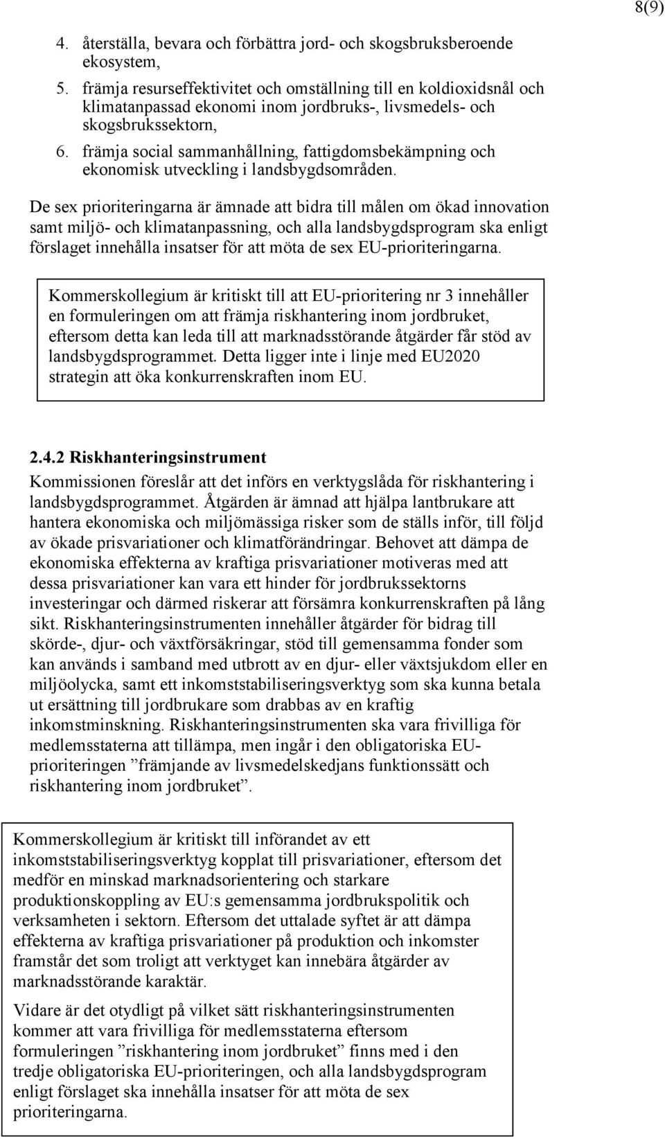 främja social sammanhållning, fattigdomsbekämpning och ekonomisk utveckling i landsbygdsområden.