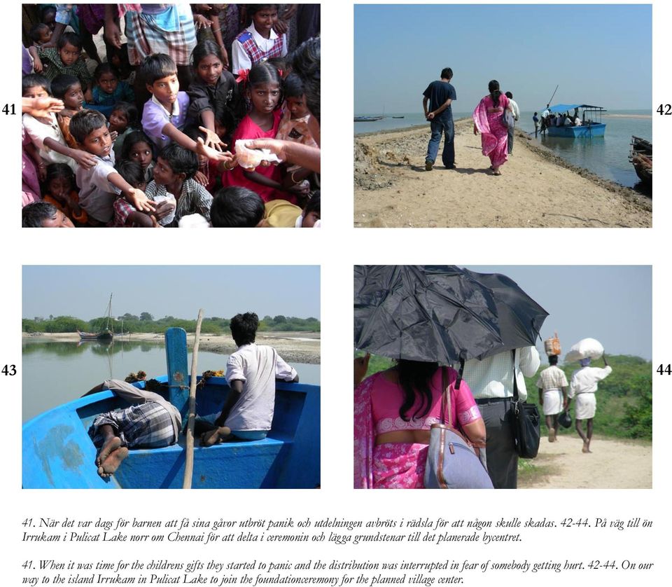 På väg till ön Irrukam i Pulicat Lake norr om Chennai för att delta i ceremonin och lägga grundstenar till det planerade bycentret.