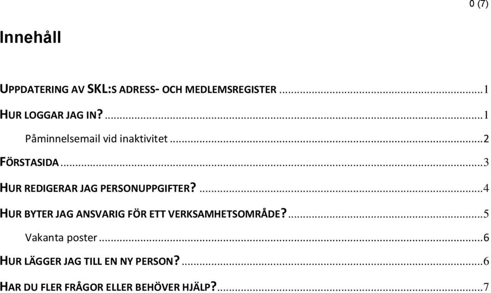 .. 3 HUR REDIGERAR JAG PERSONUPPGIFTER?