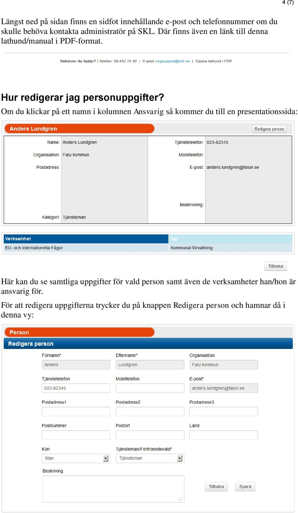 Om du klickar på ett namn i kolumnen Ansvarig så kommer du till en presentationssida: Här kan du se samtliga uppgifter för