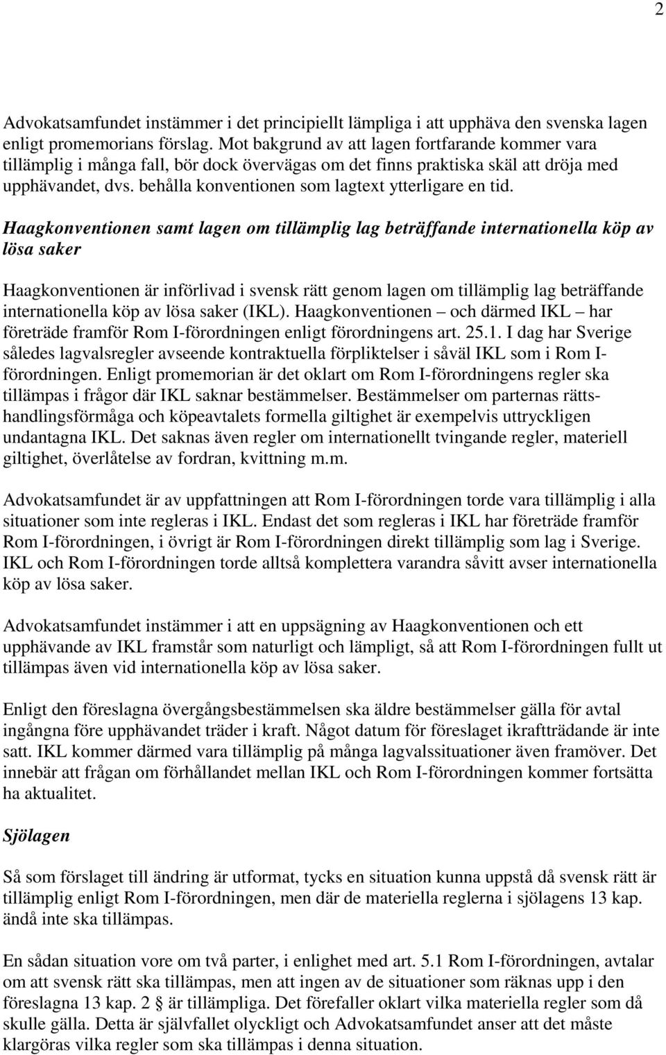 behålla konventionen som lagtext ytterligare en tid.