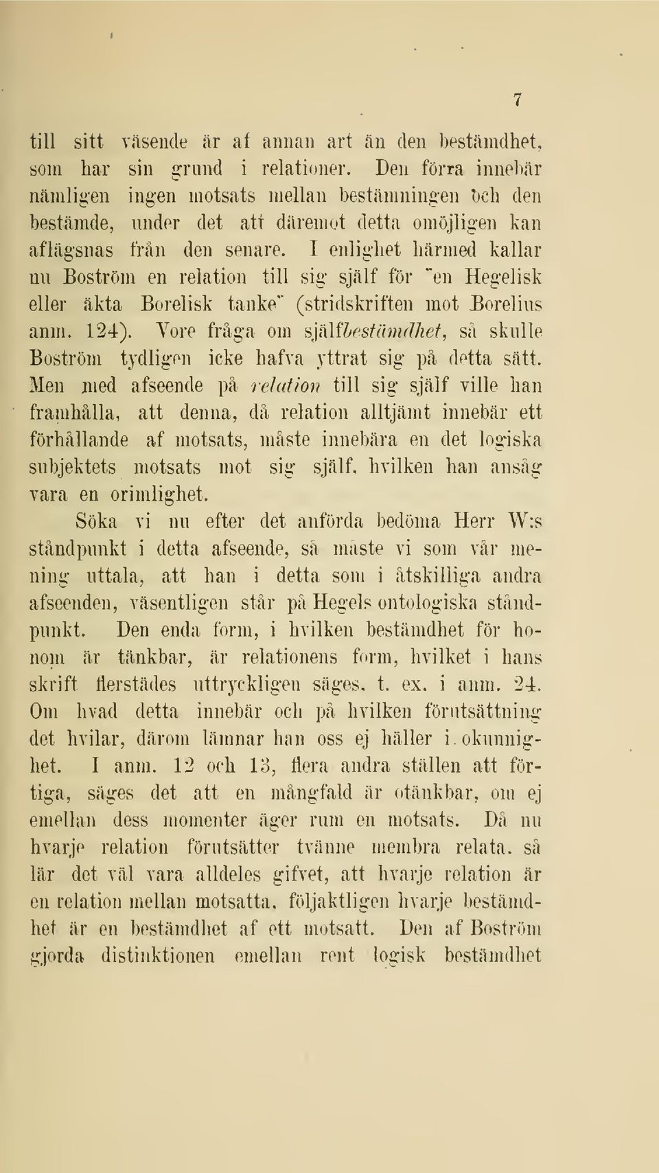 I enlighet härmed kallar nu Boström en relation till sig själf för ""en Hegelisk eller äkta Borelisk tanke" (stridskriften mot Borelius anm. 124).