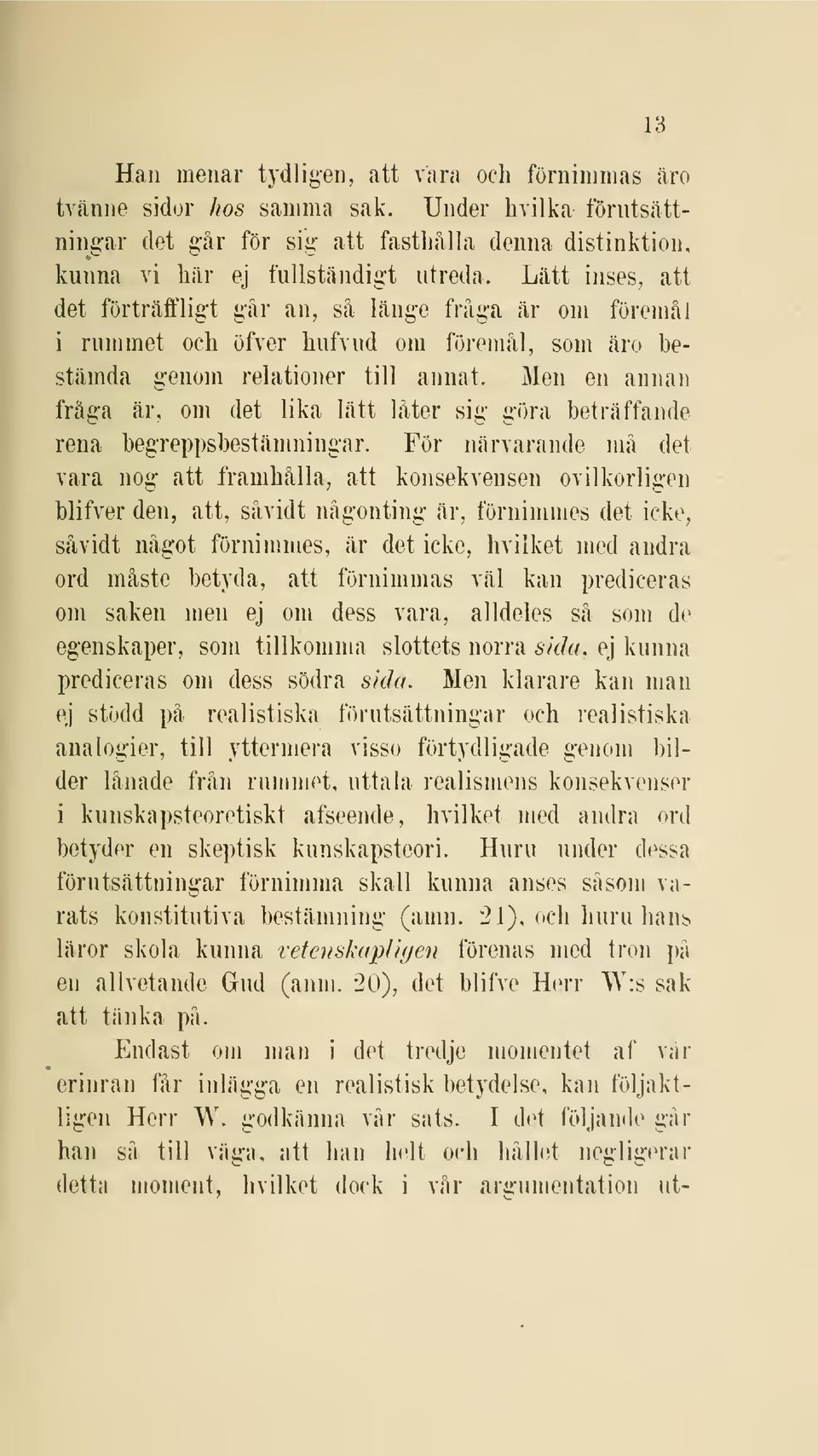 Men en annan fråga är, om det lika lätt låter sig g()ra beträffande rena begreppsbestämningar.