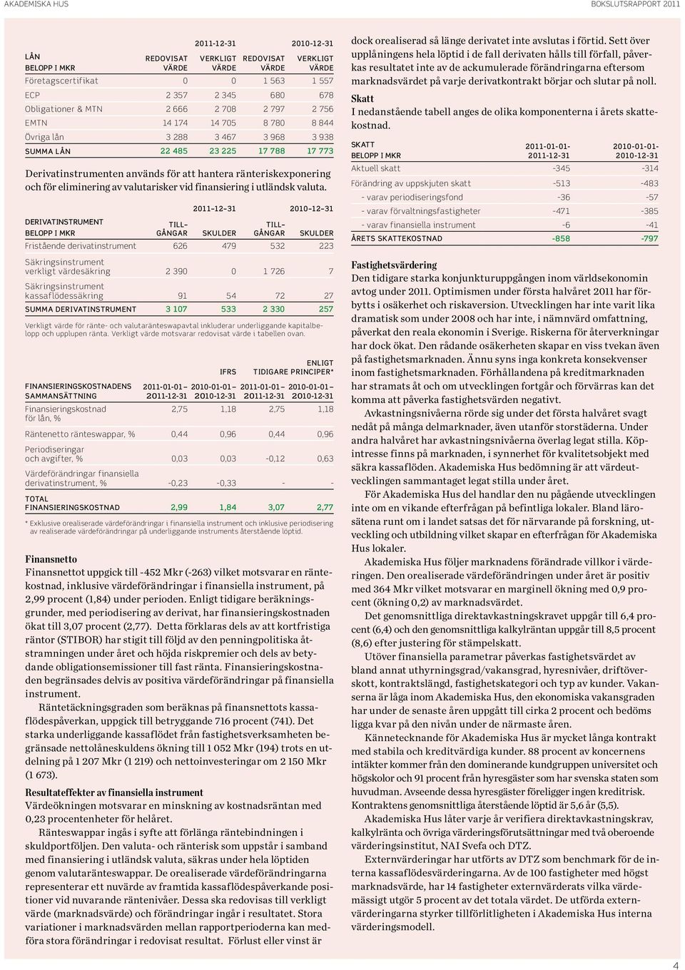 eliminering av valutarisker vid finansiering i utländsk valuta.