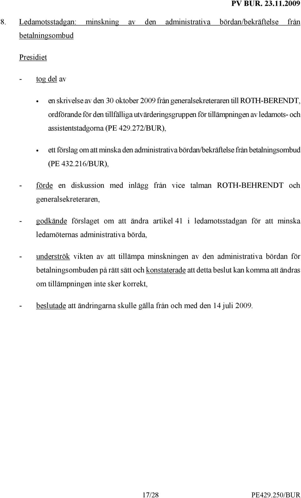 272/BUR), ett förslag om att minska den administrativa bördan/bekräftelse från betalningsombud (PE 432.