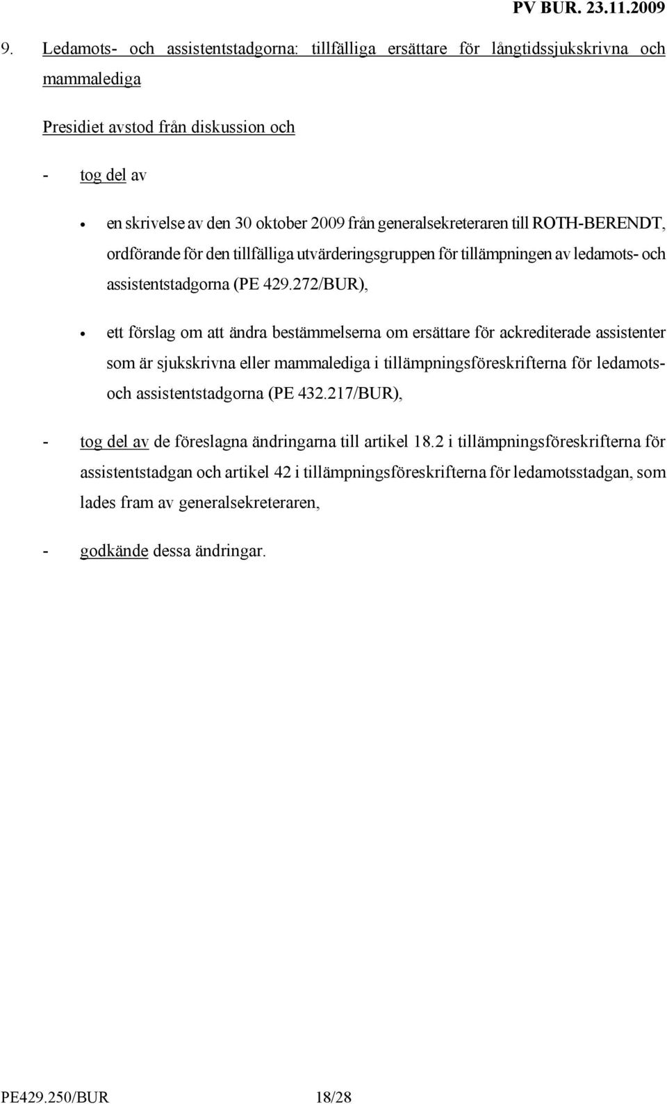 272/BUR), ett förslag om att ändra bestämmelserna om ersättare för ackrediterade assistenter som är sjukskrivna eller mammalediga i tillämpningsföreskrifterna för ledamotsoch assistentstadgorna (PE