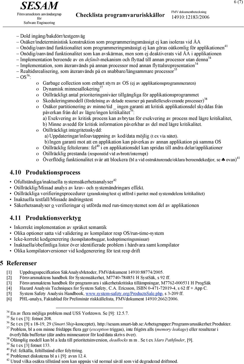 processor utan denna 34 Implementation, som återanvänds på annan processor med annan flyttalsrepresentation 34 Realtidsrealisering, som återanvänds på en snabbare/långsammare processor 35 OS 36 : ο