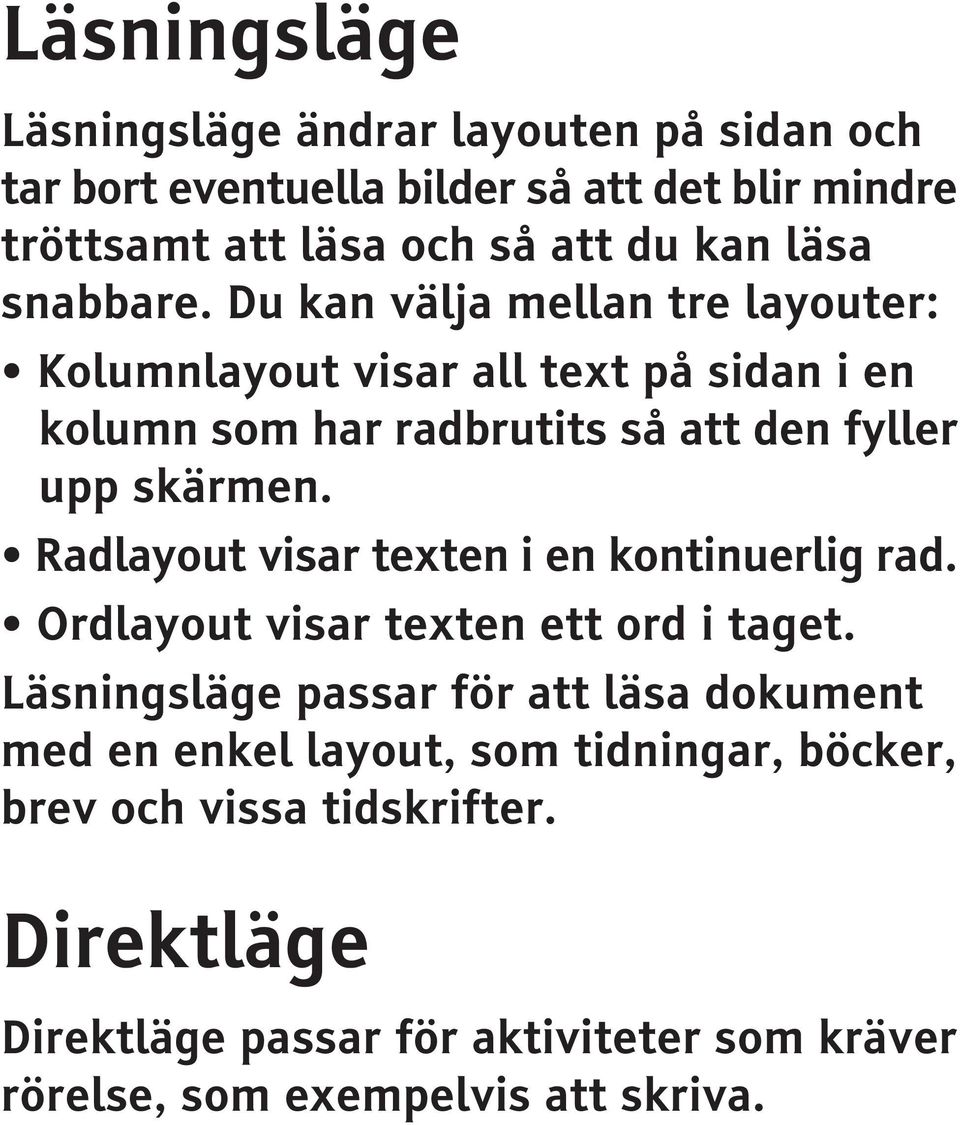 Du kan välja mellan tre layouter: Kolumnlayout visar all text på sidan i en kolumn som har radbrutits så att den fyller upp skärmen.