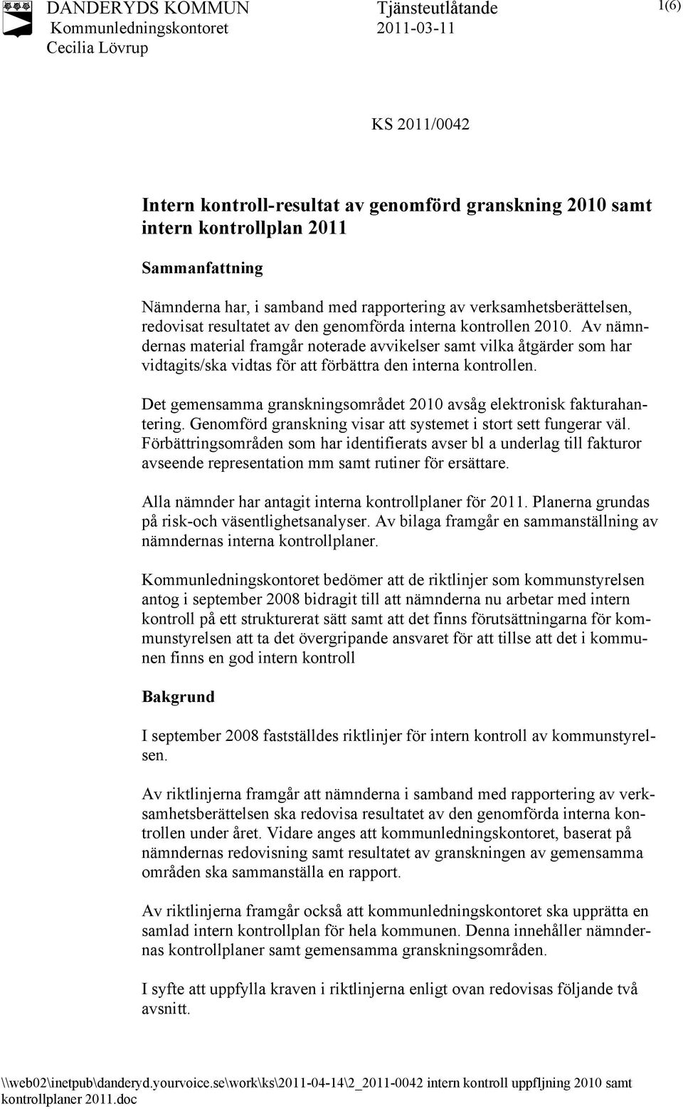 Det gemensamma granskningsområdet 2010 avsåg elektronisk fakturahantering. Genomförd granskning visar att systemet i stort sett fungerar väl.