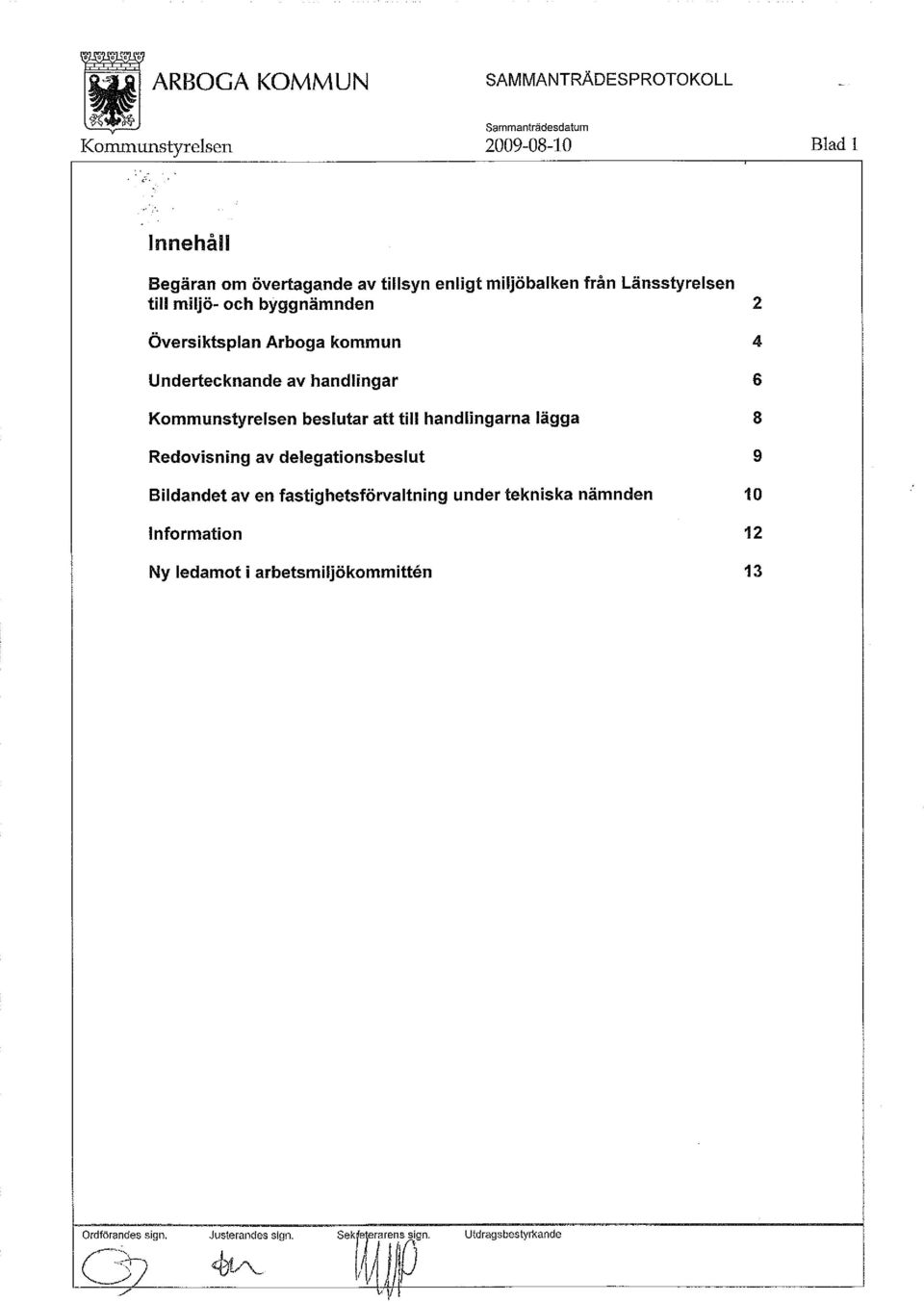 lägga 8 Redovisning av delegationsbeslut 9 Bildandet av en fastighetsförvaltning under tekniska nämnden 10