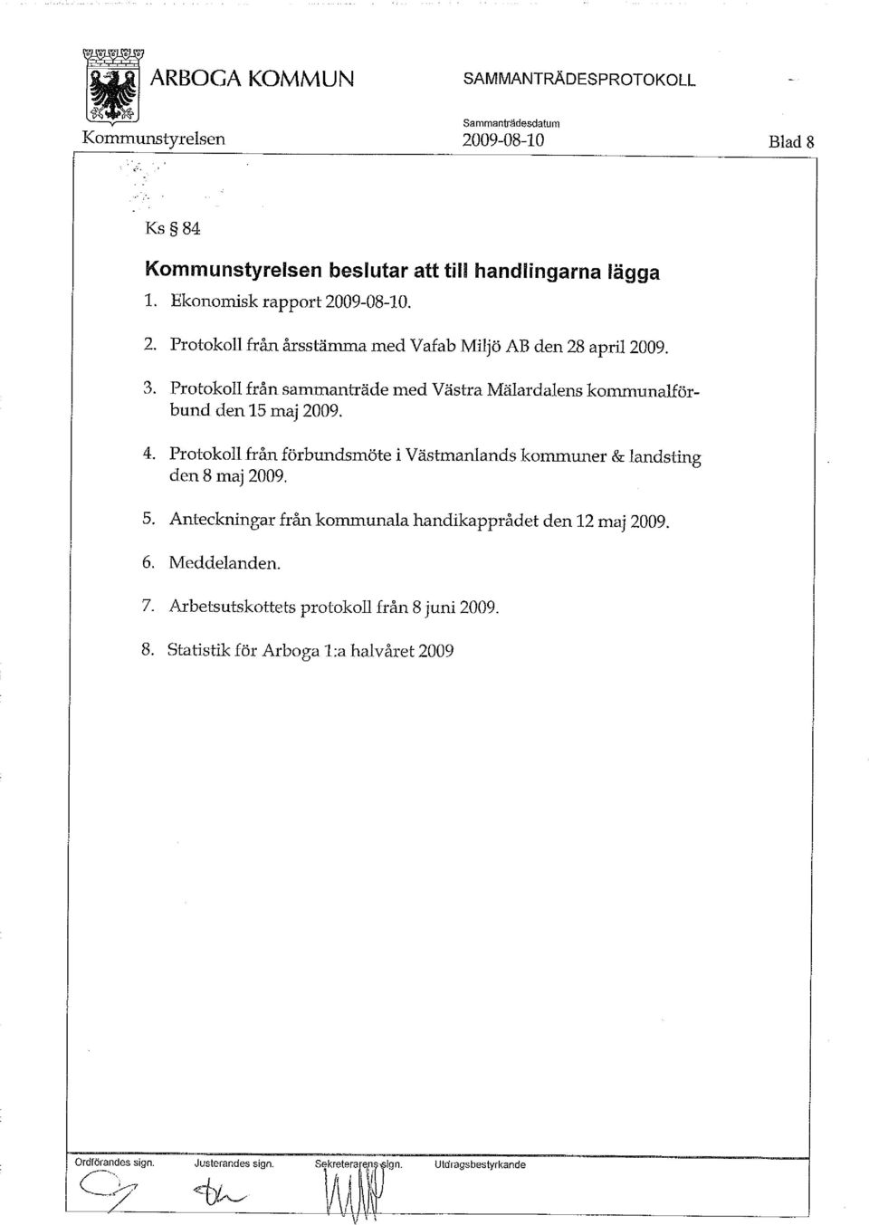 Protokoll från förbundsmöte i Västmanlands kommuner & landsting den 8 maj 2009. 5.