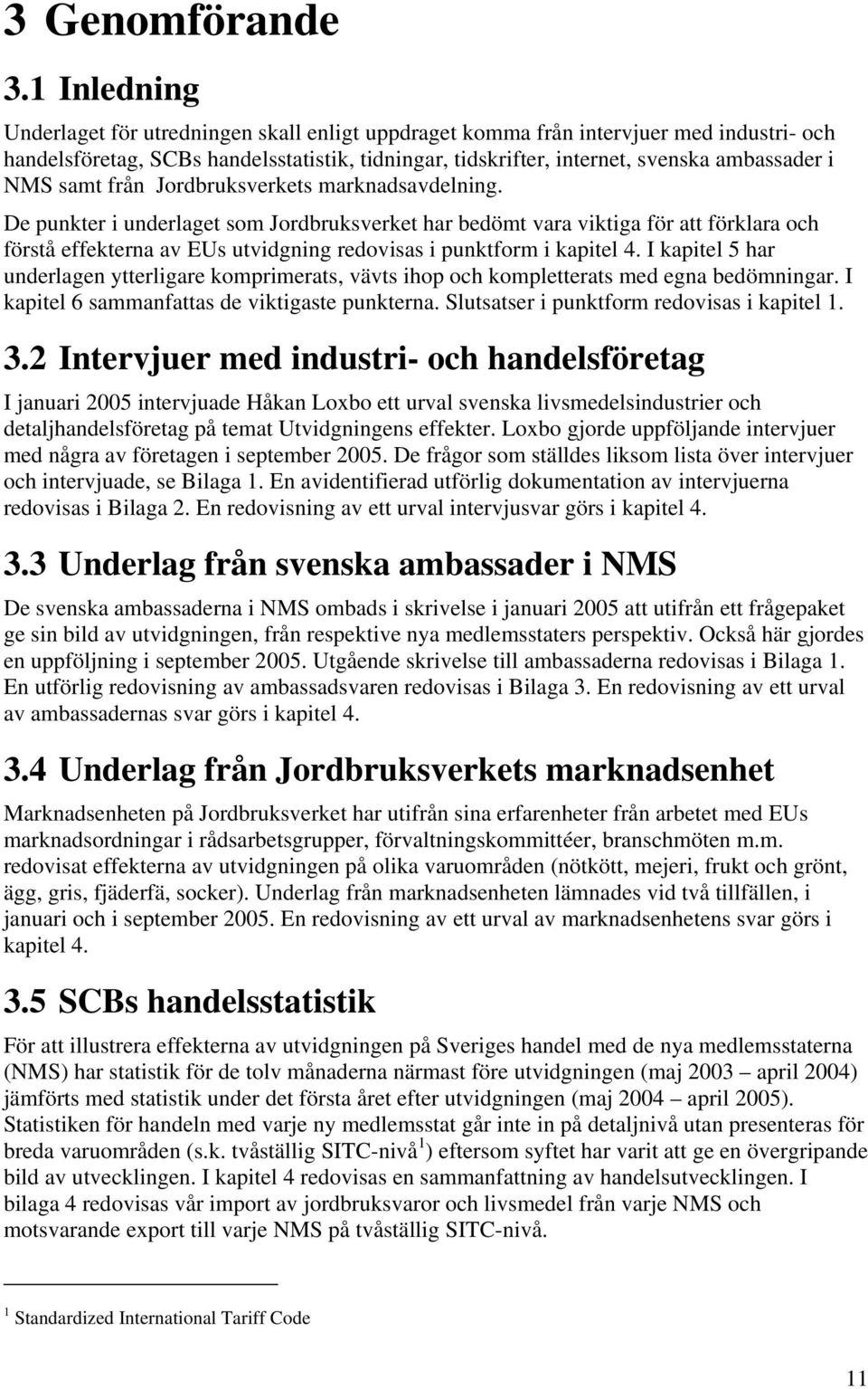 samt från Jordbruksverkets marknadsavdelning.