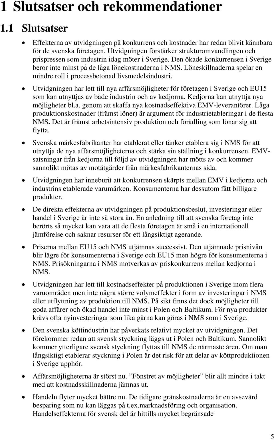 Löneskillnaderna spelar en mindre roll i processbetonad livsmedelsindustri.