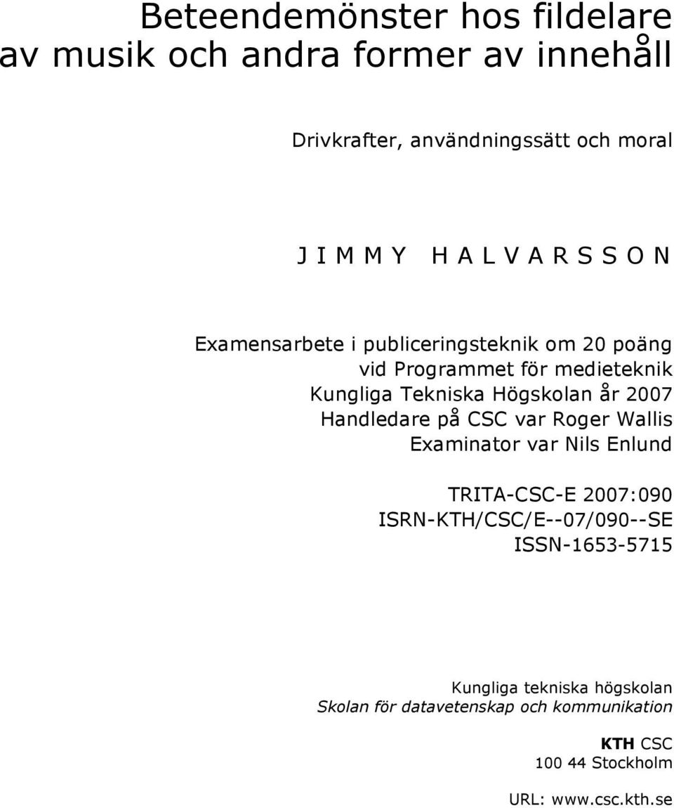 2007 Handledare på CSC var Roger Wallis Examinator var Nils Enlund TRITA-CSC-E 2007:090 ISRN-KTH/CSC/E--07/090--SE