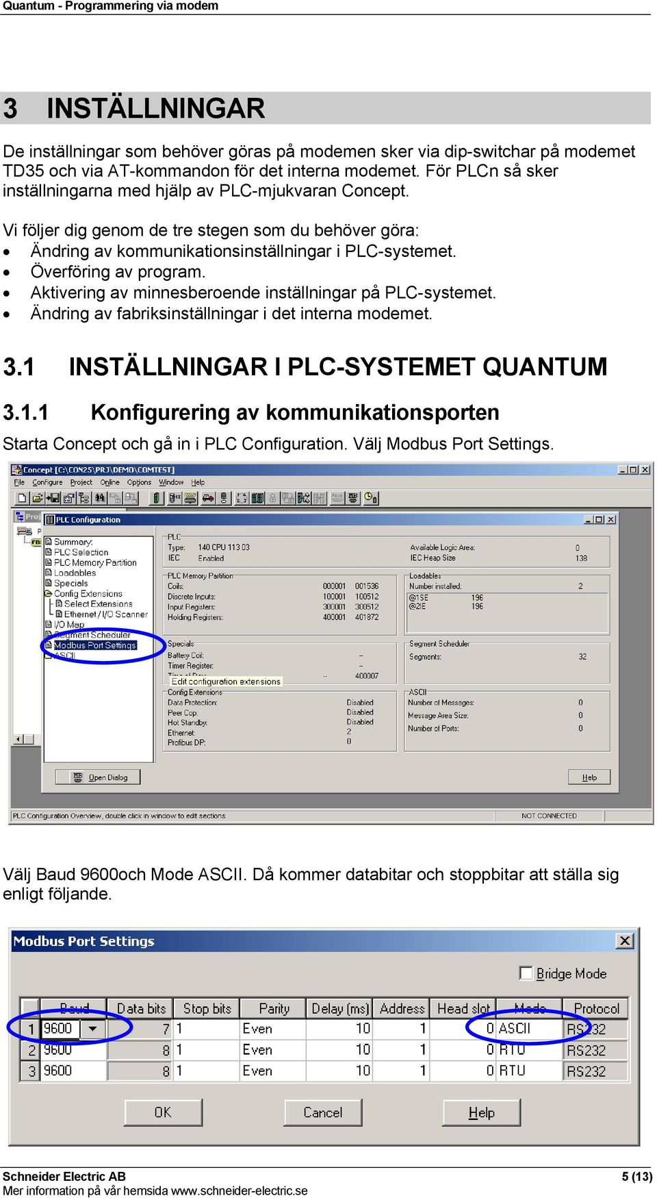 Överföring av program. Aktivering av minnesberoende inställningar på PLC-systemet. Ändring av fabriksinställningar i det interna modemet. 3.1 