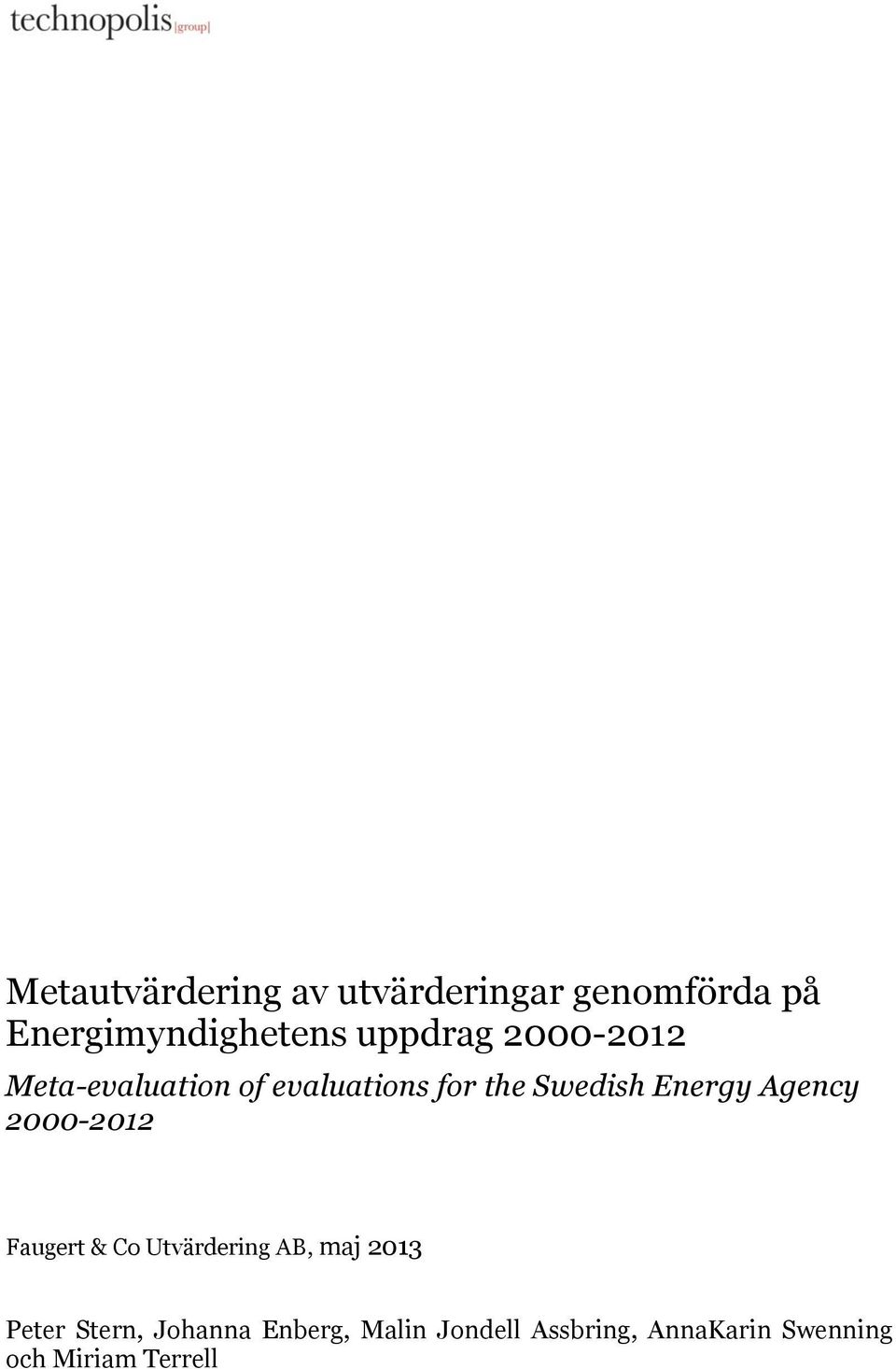 Energy Agency 2000-2012 Faugert & Co Utvärdering AB, maj 2013 Peter