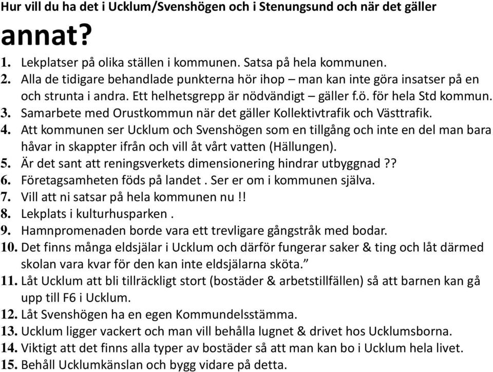 Samarbete med Orustkommun när det gäller Kollektivtrafik och Västtrafik. 4.