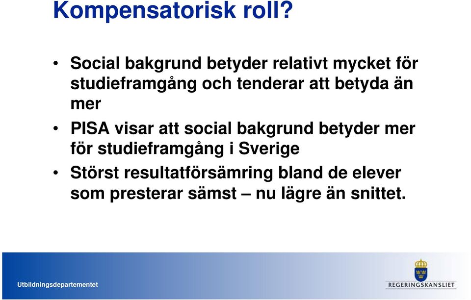 tenderar att betyda än mer PISA visar att social bakgrund betyder