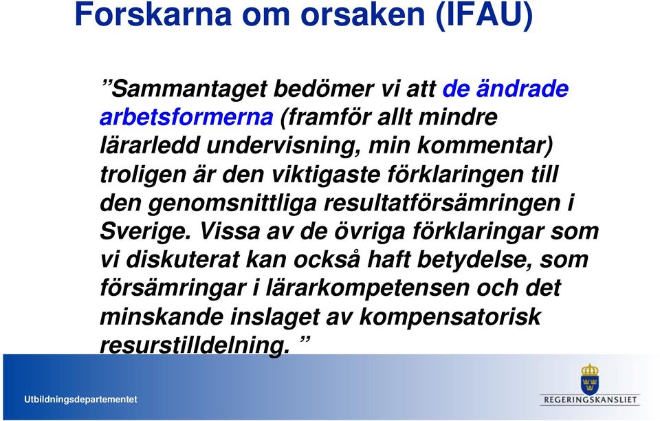 resultatförsämringen i Sverige.