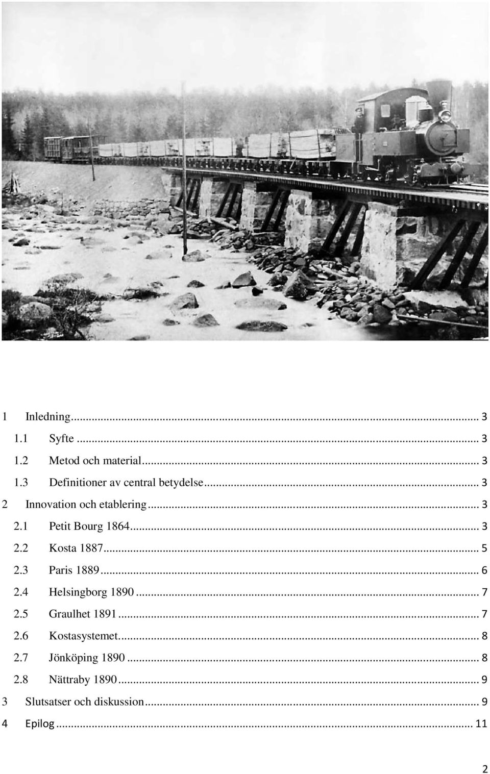 3 Paris 1889... 6 2.4 Helsingborg 1890... 7 2.5 Graulhet 1891... 7 2.6 Kostasystemet.... 8 2.