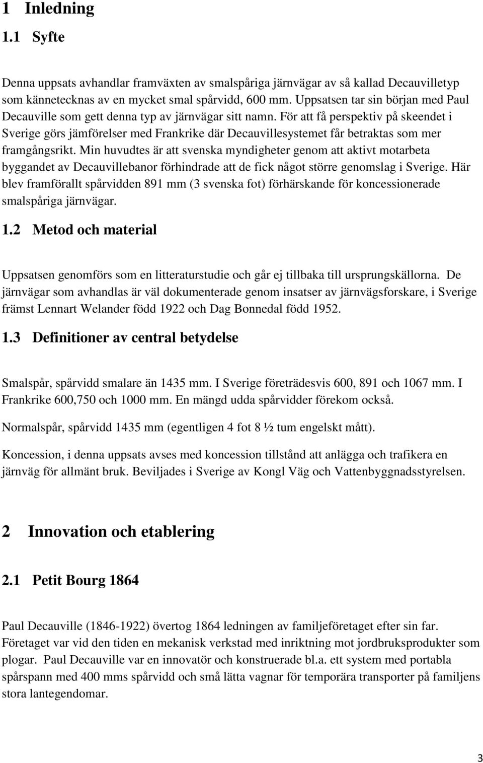 För att få perspektiv på skeendet i Sverige görs jämförelser med Frankrike där Decauvillesystemet får betraktas som mer framgångsrikt.