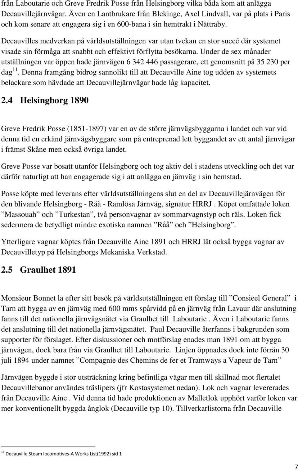 Decauvilles medverkan på världsutställningen var utan tvekan en stor succé där systemet visade sin förmåga att snabbt och effektivt förflytta besökarna.