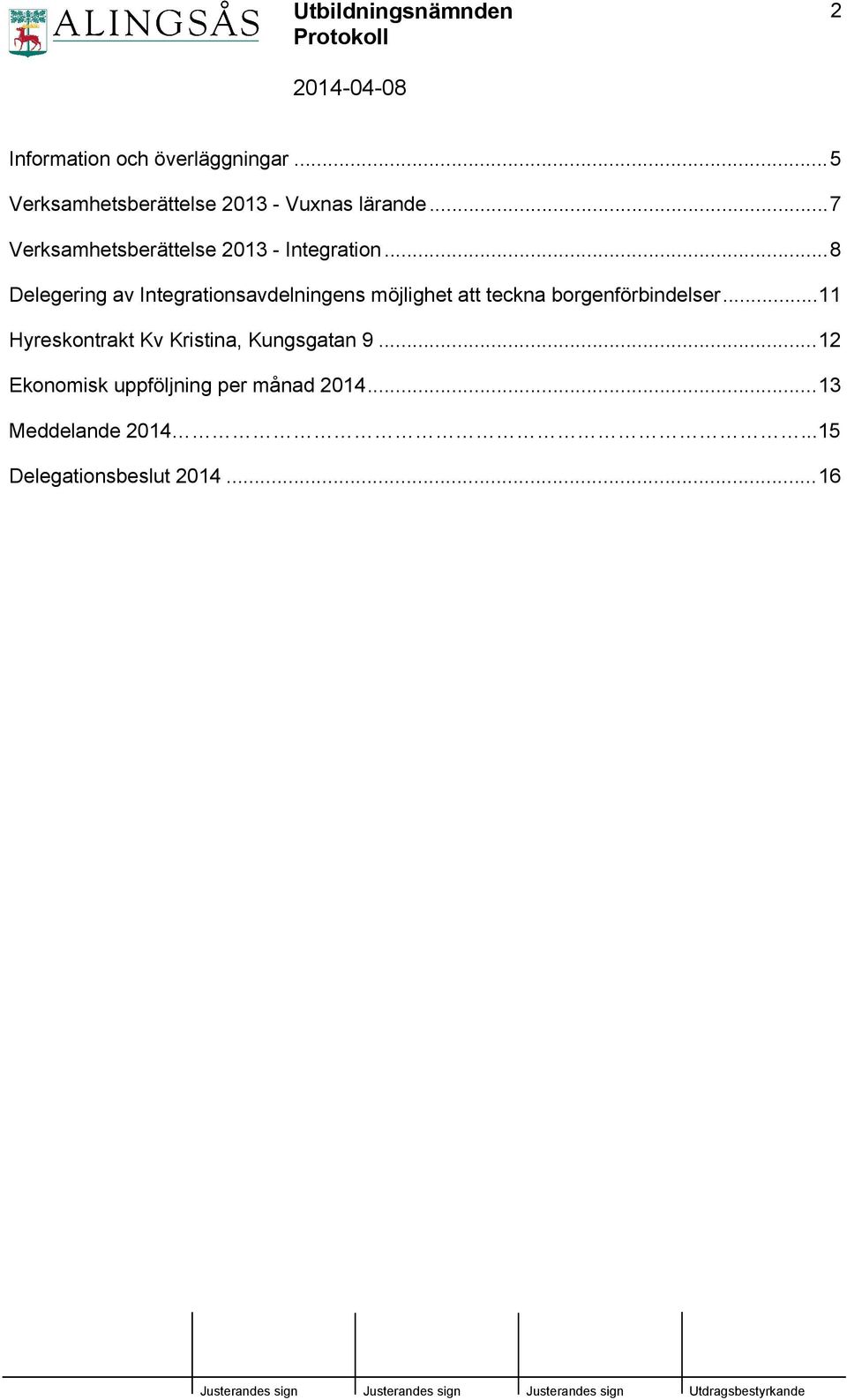 ..8 Delegering av Integrationsavdelningens möjlighet att teckna borgenförbindelser.