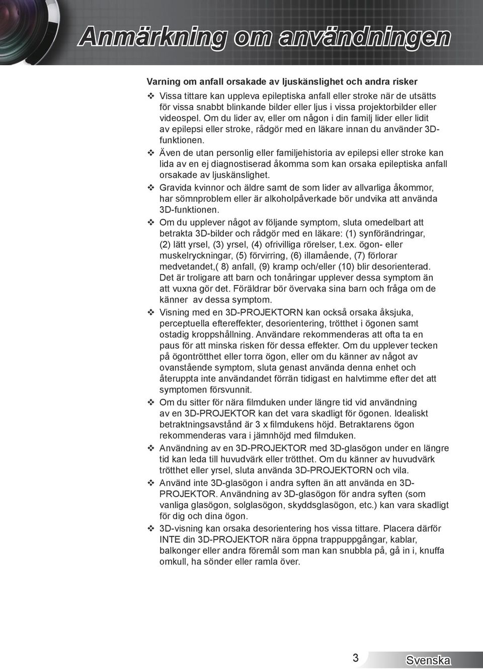 Även de utan personlig eller familjehistoria av epilepsi eller stroke kan lida av en ej diagnostiserad åkomma som kan orsaka epileptiska anfall orsakade av ljuskänslighet.