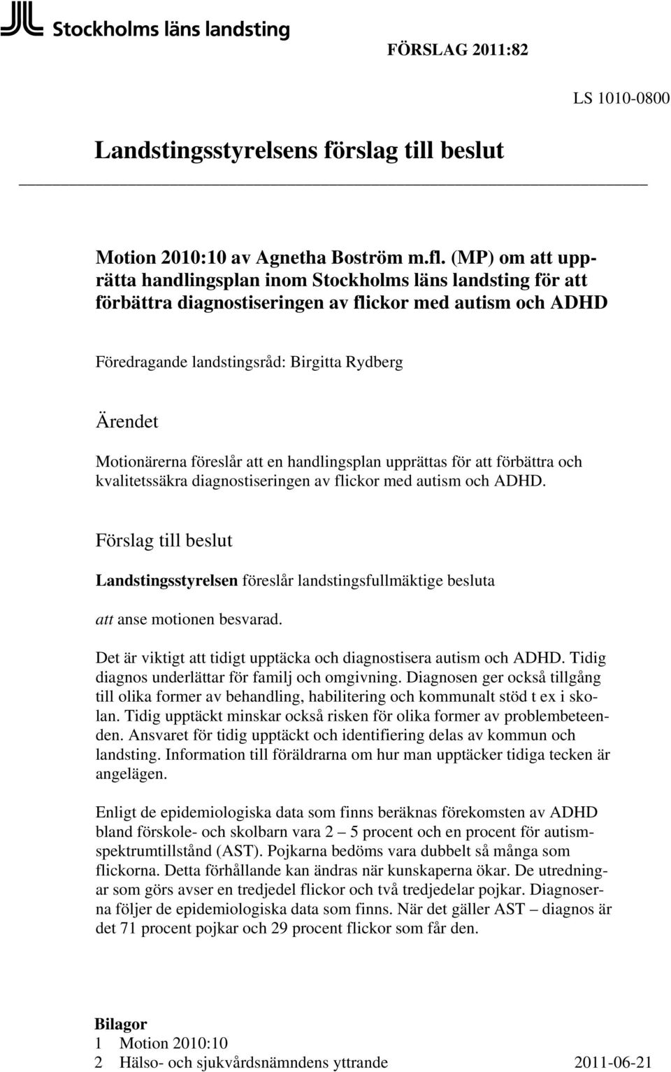 föreslår att en handlingsplan upprättas för att förbättra och kvalitetssäkra diagnostiseringen av flickor med autism och ADHD.