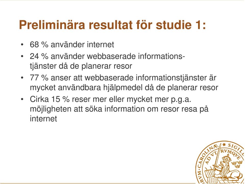 informationstjänster är mycket användbara hjälpmedel då de planerar resor Cirka 15