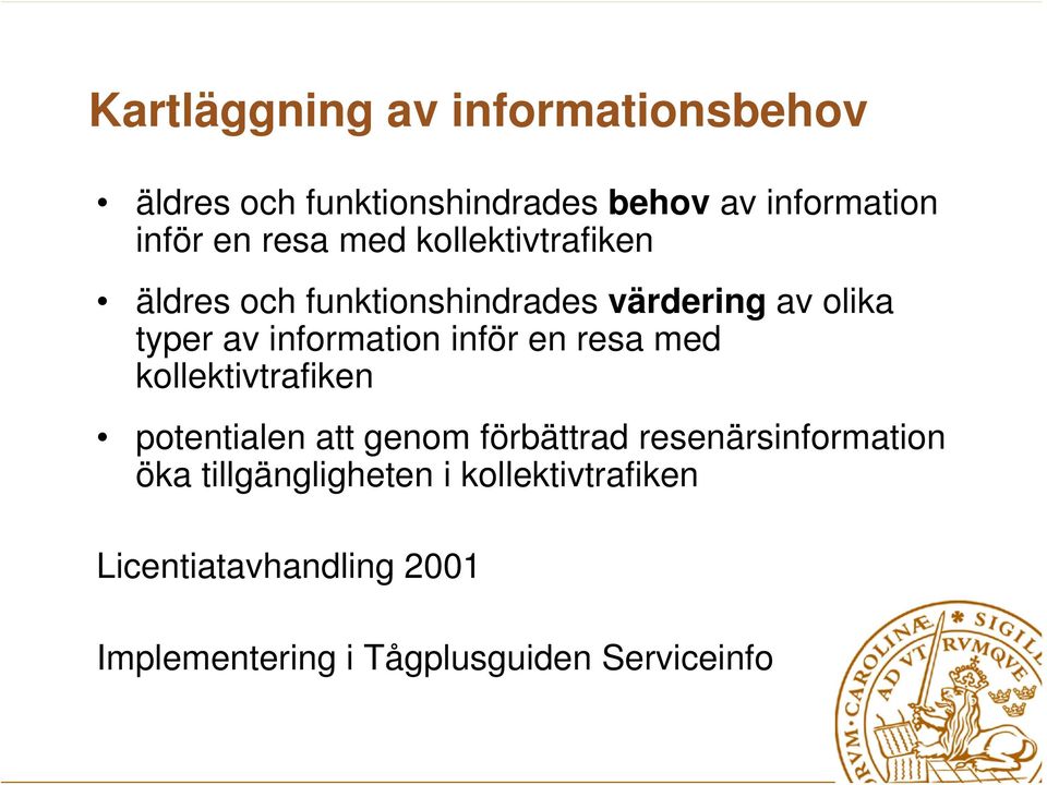 inför en resa med kollektivtrafiken potentialen att genom förbättrad resenärsinformation öka