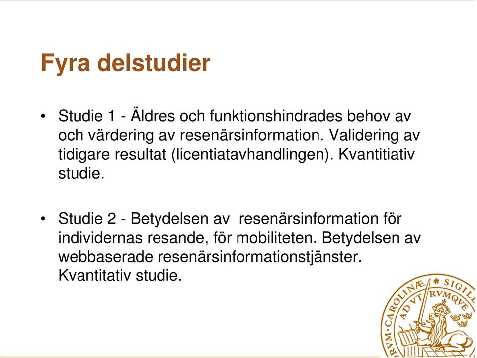 Kvantitiativ studie.