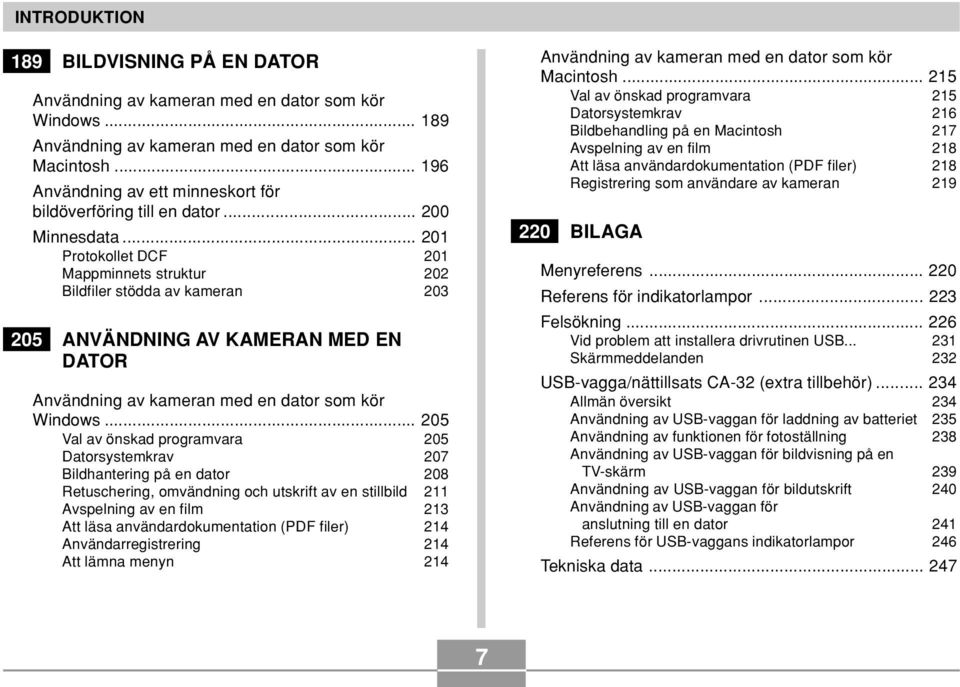 .. 201 Protokollet DCF 201 Mappminnets struktur 202 Bildfiler stödda av kameran 203 205 ANVÄNDNING AV KAMERAN MED EN DATOR Användning av kameran med en dator som kör Windows.