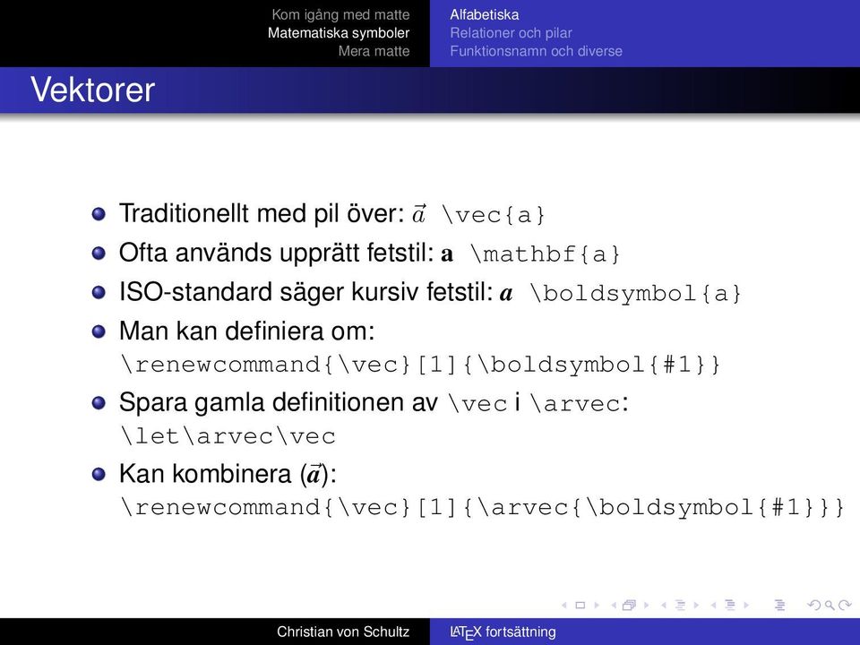 om: \renewcommand{\vec}[1]{\boldsymbol{#1}} Spara gamla definitionen av \vec i