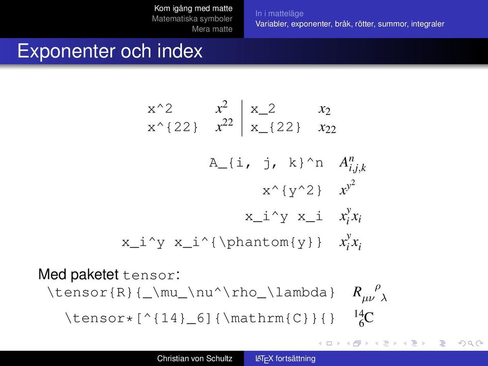 i,j,k x y2 x y i x i x y i x i Med paketet tensor: