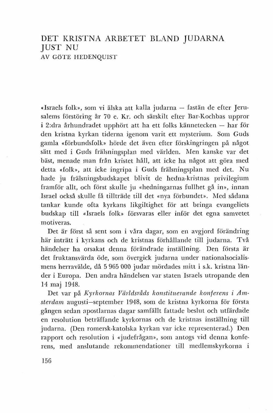 Sam Guds gamla aforbundsfolk> horde det aven efter forskingringen pi nigot satt med i Guds fralsningsplan med varlden.