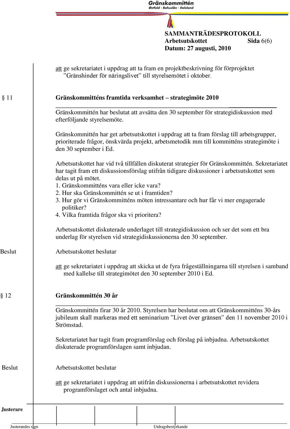 att avsätta den 30 septeber för strategidiskussion ed efterföljande styrelseöte.