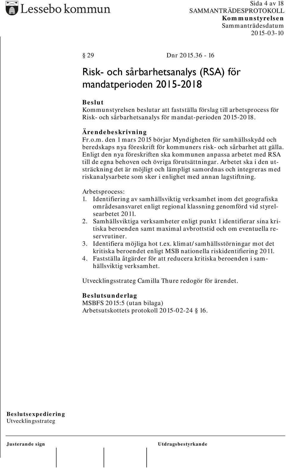 Enligt den nya föreskriften ska kommunen anpassa arbetet med RSA till de egna behoven och övriga förutsättningar.