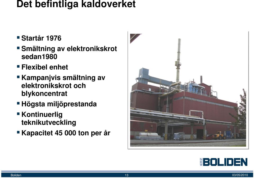 smältning av elektronikskrot och blykoncentrat Högsta