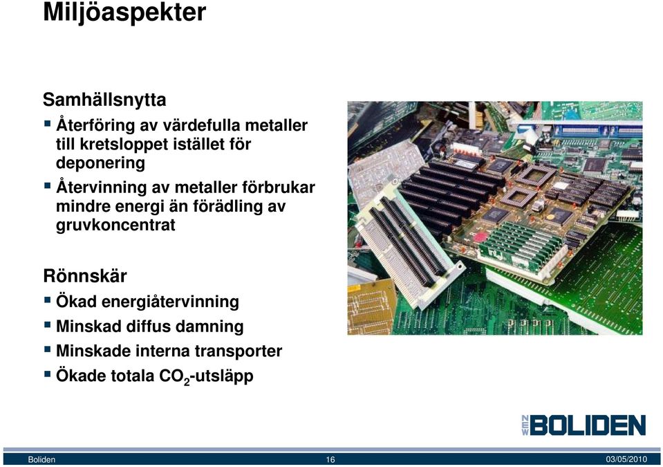 mindre energi än förädling av gruvkoncentrat Rönnskär Ökad