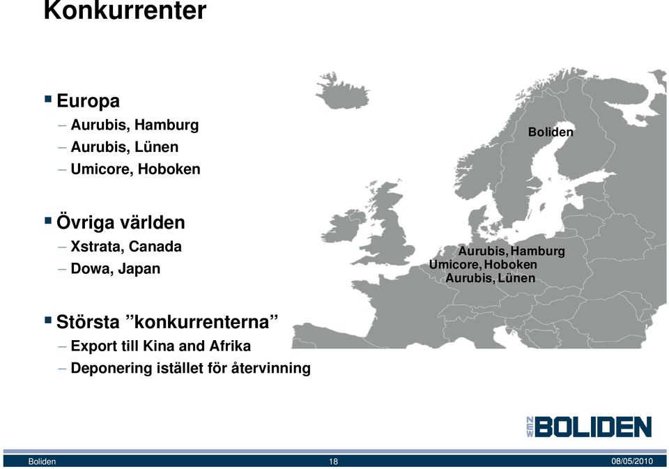 Umicore, Hoboken Aurubis, Lünen Största konkurrenterna Export till